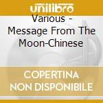 Various - Message From The Moon-Chinese cd musicale