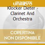 Klocker Dieter - Clarinet And Orchestra cd