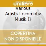 Various Artists-Locomotiv Musik Ii cd