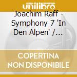 Joachim Raff - Symphony 7 'In Den Alpen' / Concert Overture cd