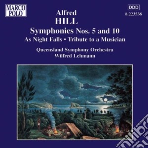 Alfred Hill - Symphonies Nos.5 & 10 cd musicale di Alfred Hill