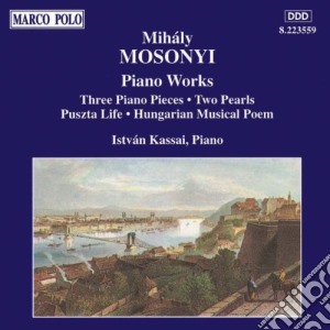 Mihaly Mosonyi - Piano Works 3 Pieces cd musicale di MihÃly Mosonyi