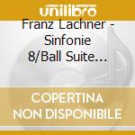 Franz Lachner - Sinfonie 8/Ball Suite Op.170 cd