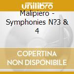 Malipiero - Symphonies N?3 & 4 cd musicale di Malipiero gian franc