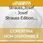 Strauss,Josef - Josef Strauss-Edition Vol.18 cd musicale di Josef Strauss