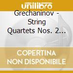 Grechaninov - String Quartets Nos. 2 & 4 cd