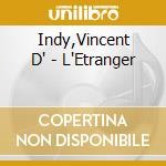 Indy,Vincent D' - L'Etranger cd