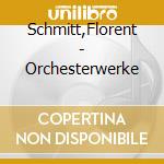 Schmitt,Florent - Orchesterwerke cd