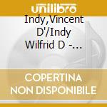 Indy,Vincent D'/Indy Wilfrid D - Str.Quart./Klav.Quint./Klav.Tr cd musicale di Vincent D'indy