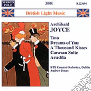 Archibald Joyce - Toto, Dreams of You, A Thousand Kisses cd musicale di James Joyce