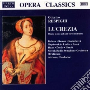 Ottorino Respighi - Lucrezia (opera In 1 Atto E 3 Momenti) cd musicale di Ottorino Respighi