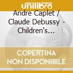 Andre Caplet / Claude Debussy - Children's Corner Suite cd
