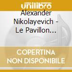 Alexander Nikolayevich - Le Pavillon D'armide di Tcherepnin cd musicale di Nikolay Tcherepnin