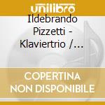 Ildebrando Pizzetti - Klaviertrio / Violinsonate cd