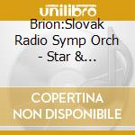 Brion:Slovak Radio Symp Orch - Star & Stripes Forever cd musicale di Sousa