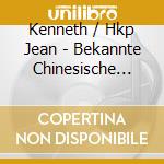 Kenneth / Hkp Jean - Bekannte Chinesische Klassik cd