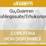 Gu,Guanren - Fruhlingssuite/Erhukonzert cd