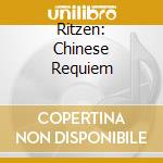 Ritzen: Chinese Requiem cd musicale