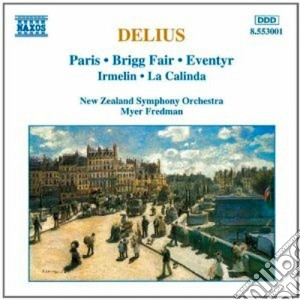 Frederick Delius - Opere X Orchestra: Paris, Brigg Fair, Eventyr, Irmelin, La Calinda cd musicale di Frederick Delius