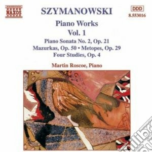 Karol Szymanowski - Opere X Pf (integrale) Vol.1: Sonata N.2 Op.21, Mazurche N.1 > N.4, Metopes Op.2 cd musicale di Karol Szymanowski