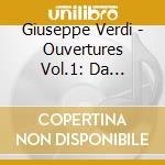 Giuseppe Verdi - Ouvertures Vol.1: Da Aroldo, Il Corsaro, Luisa Miller, Traviata, Alzira, Un Ball cd
