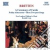 Benjamin Britten - A Ceremony Of Carols, Friday Afternoons, Three Two-part Songs cd