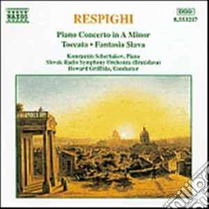 Ottorino Respighi - Concerto X Pf, Toccata X Pf E Orch,fantasia Slava X Pf E Orch cd musicale di Ottorino Respighi