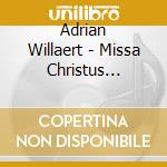 Adrian Willaert - Missa Christus Resurgens, Magnificat Sexti Toni, Ave Maria cd