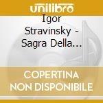 Igor Stravinsky - Sagra Della Primavera, Jeu De Cartes, Concerto In Re Mag cd