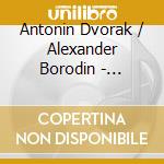 Antonin Dvorak / Alexander Borodin - Sinfonie 9, Sinfonie 2 cd musicale di Antonin Dvorak