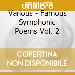 Various - Famous Symphonic Poems Vol.  2 cd