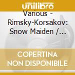 Various - Rimsky-Korsakov: Snow Maiden / Glinka: Overture cd