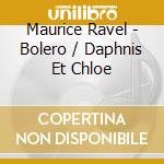 Maurice Ravel - Bolero / Daphnis Et Chloe cd