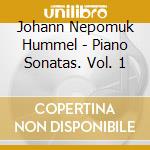 Johann Nepomuk Hummel - Piano Sonatas. Vol. 1 cd