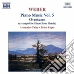 Carl Maria Von Weber - Opere X Pf (integrale) Vol.5: Ouvertures Arrangiate X Pf A 4 Mani cd
