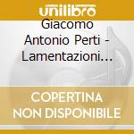 Giacomo Antonio Perti - Lamentazioni (brani X La Liturgia Del Venerdi Santo) cd
