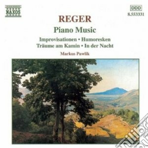 Max Reger - Piano Music, Improvisationen, Humoresken, Traume Am Kamin, In Der Nacht cd musicale di Max Reger