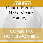 Claudio Merulo - Missa Virginis Mariae, Toccata Decima Del X Tono, Magnificat Dell'vIII Tono(2 Cd) cd