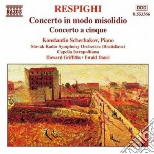 Ottorino Respighi - Concerto In Modo Misolidio, Concerto A Cinque cd musicale di Ottorino Respighi