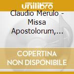 Claudio Merulo - Missa Apostolorum, Toccata Seconda Del I Tono, Magnificat Del II Tono (2 Cd) cd musicale di MERULO