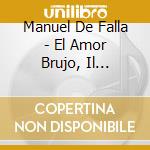 Manuel De Falla - El Amor Brujo, Il Teatrino Di Mastro Piero cd
