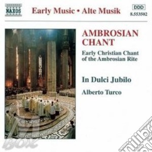 Ambrosian Chant: Early Christian Chant Of The Ambrosian Rite cd musicale di Alberto Turco