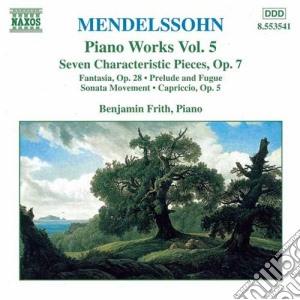 Felix Mendelssohn - Opere X Pf (integrale) Vol.5: Fantasia Op.28, 7 Pezzi Caratteristici Op.7, Prelu cd musicale di Felix Mendelssohn