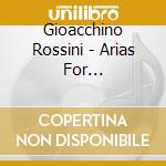Gioacchino Rossini - Arias For Mezzo-Soprano cd