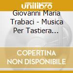 Giovanni Maria Trabaci - Musica Per Tastiera (Libro Ii, 1615) (4 Cd) cd