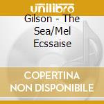 Gilson - The Sea/Mel Ecssaise cd