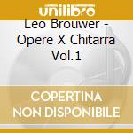 Leo Brouwer - Opere X Chitarra Vol.1 cd