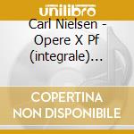 Carl Nielsen - Opere X Pf (integrale) Vol.2: Fest Praeludium Fs24, Suite Op.45, 3 Pezzi Op.59, cd musicale di Carl Nielsen