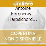 Antoine Forqueray - Harpsichord Suites Nos.2 & 4 cd