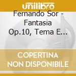 Fernando Sor - Fantasia Op.10, Tema E Minuetti Op.11, Fantasia Op.12 cd